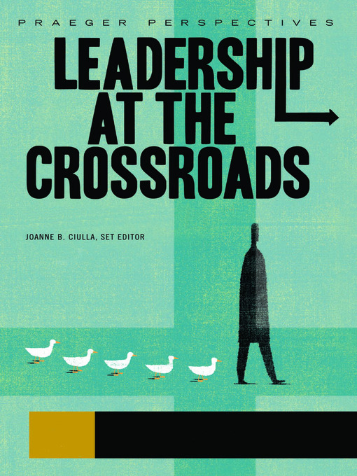 Title details for Leadership at the Crossroads [Three Volumes] by Joanne B. Ciulla - Available